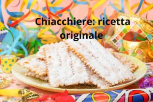 Chiacchiere Carnevale ricetta originale